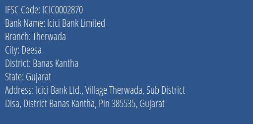 Icici Bank Therwada Branch Banas Kantha IFSC Code ICIC0002870