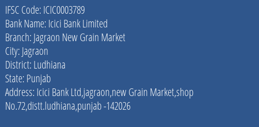 Icici Bank Jagraon New Grain Market Branch Ludhiana IFSC Code ICIC0003789