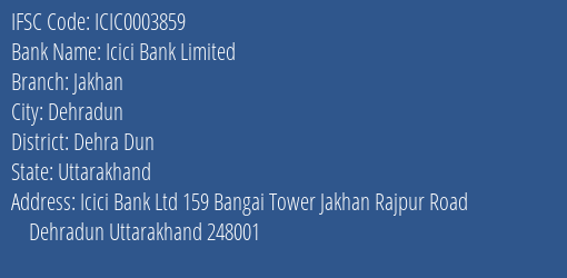 Icici Bank Jakhan Branch Dehra Dun IFSC Code ICIC0003859