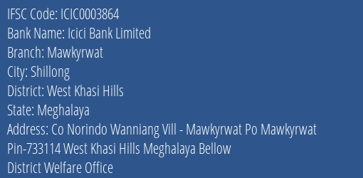 Icici Bank Mawkyrwat Branch West Khasi Hills IFSC Code ICIC0003864