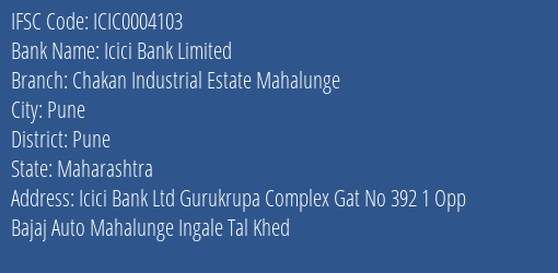 Icici Bank Chakan Industrial Estate Mahalunge Branch Pune IFSC Code ICIC0004103