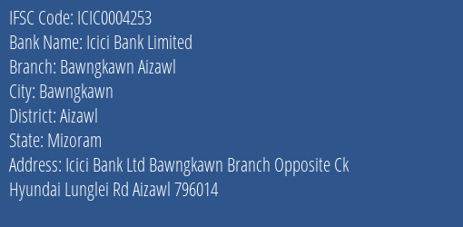 Icici Bank Bawngkawn Aizawl Branch Aizawl IFSC Code ICIC0004253