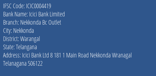 Icici Bank Limited Nekkonda Bc Outlet Branch, Branch Code 004419 & IFSC Code ICIC0004419