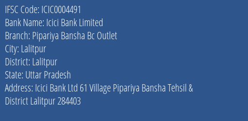 Icici Bank Limited Pipariya Bansha Bc Outlet Branch, Branch Code 004491 & IFSC Code Icic0004491