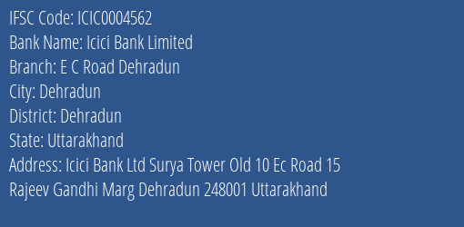 Icici Bank Limited E C Road Dehradun Branch, Branch Code 004562 & IFSC Code ICIC0004562