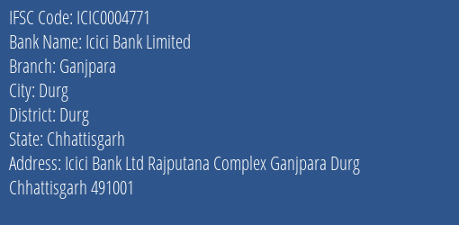 Icici Bank Ganjpara Branch Durg IFSC Code ICIC0004771