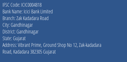 Icici Bank Zak Kadadara Road Branch Gandhinagar IFSC Code ICIC0004818