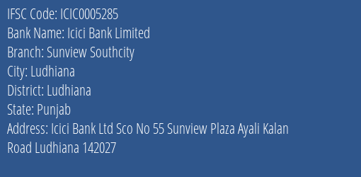 Icici Bank Sunview Southcity Branch Ludhiana IFSC Code ICIC0005285