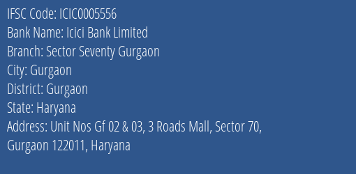 Icici Bank Limited Sector Seventy Gurgaon Branch, Branch Code 005556 & IFSC Code ICIC0005556