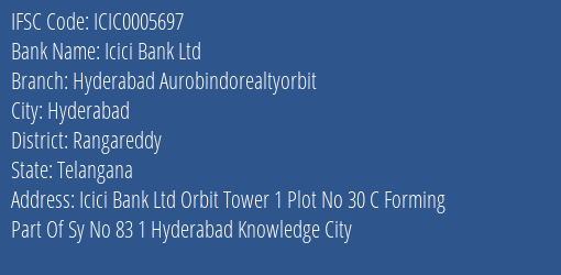 Icici Bank Ltd Hyderabad Aurobindorealtyorbit Branch, Branch Code 005697 & IFSC Code ICIC0005697