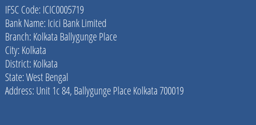 Icici Bank Kolkata Ballygunge Place Branch Kolkata IFSC Code ICIC0005719