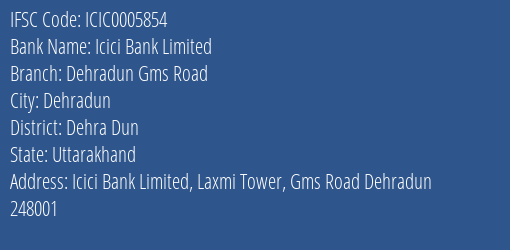 Icici Bank Dehradun Gms Road Branch Dehra Dun IFSC Code ICIC0005854