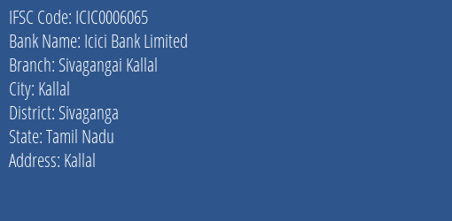 Icici Bank Sivagangai Kallal Branch Sivaganga IFSC Code ICIC0006065