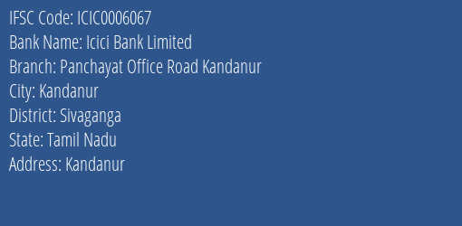 Icici Bank Panchayat Office Road Kandanur Branch Sivaganga IFSC Code ICIC0006067