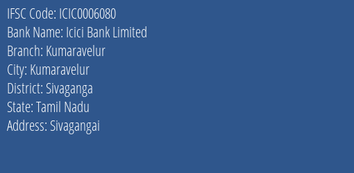 Icici Bank Kumaravelur Branch Sivaganga IFSC Code ICIC0006080