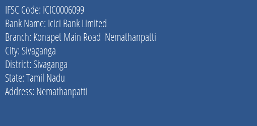 Icici Bank Konapet Main Road Nemathanpatti Branch Sivaganga IFSC Code ICIC0006099