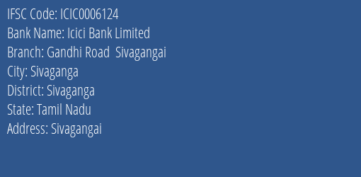Icici Bank Gandhi Road Sivagangai Branch Sivaganga IFSC Code ICIC0006124