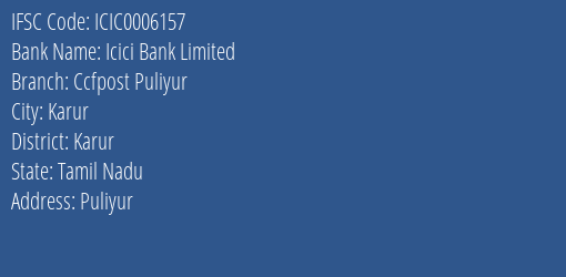 Icici Bank Ccfpost Puliyur Branch Karur IFSC Code ICIC0006157