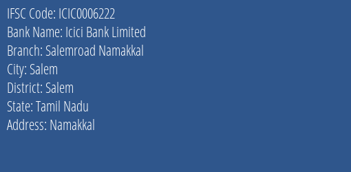 Icici Bank Salemroad Namakkal Branch Salem IFSC Code ICIC0006222