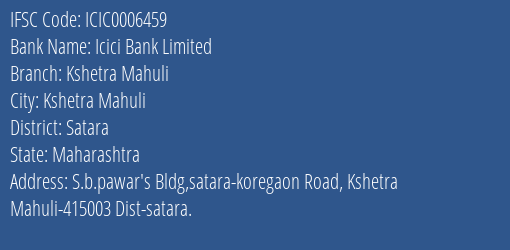 Icici Bank Kshetra Mahuli Branch Satara IFSC Code ICIC0006459