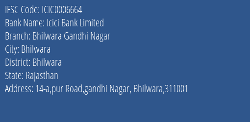 Icici Bank Bhilwara Gandhi Nagar Branch Bhilwara IFSC Code ICIC0006664