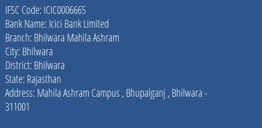 Icici Bank Bhilwara Mahila Ashram Branch Bhilwara IFSC Code ICIC0006665