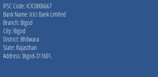 Icici Bank Bigod Branch Bhilwara IFSC Code ICIC0006667