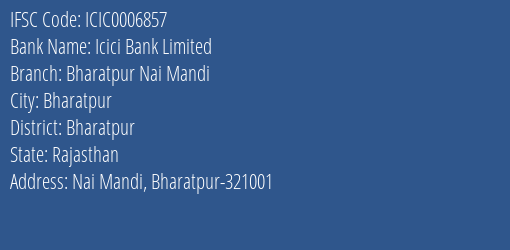 Icici Bank Bharatpur Nai Mandi Branch Bharatpur IFSC Code ICIC0006857