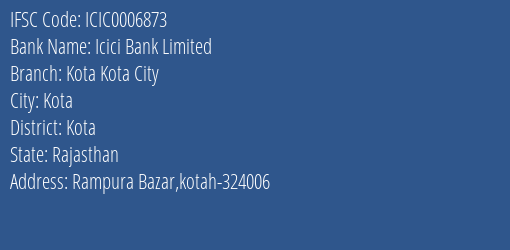 Icici Bank Kota Kota City Branch Kota IFSC Code ICIC0006873