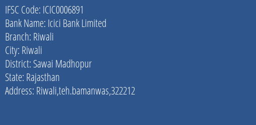 Icici Bank Riwali Branch Sawai Madhopur IFSC Code ICIC0006891