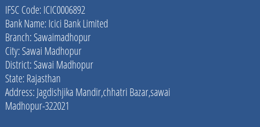 Icici Bank Sawaimadhopur Branch Sawai Madhopur IFSC Code ICIC0006892