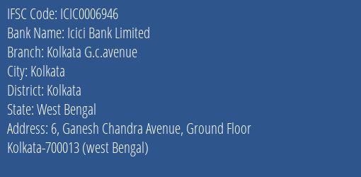 Icici Bank Limited Kolkata G.c.avenue Branch, Branch Code 006946 & IFSC Code Icic0006946