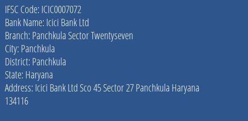 Icici Bank Ltd Panchkula Sector Twentyseven Branch, Branch Code 007072 & IFSC Code ICIC0007072