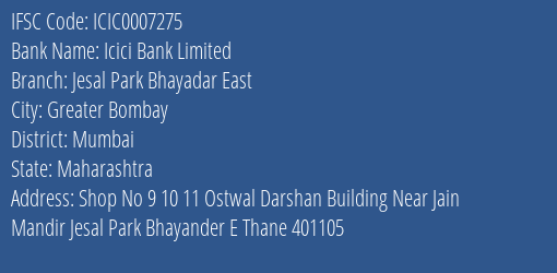 Icici Bank Limited Jesal Park Bhayadar East Branch, Branch Code 007275 & IFSC Code Icic0007275