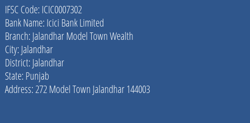 Icici Bank Jalandhar Model Town Wealth Branch Jalandhar IFSC Code ICIC0007302