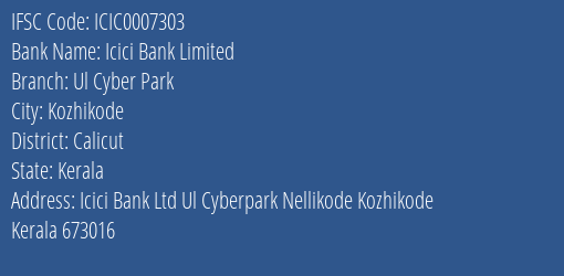 Icici Bank Limited Ul Cyber Park Branch, Branch Code 007303 & IFSC Code ICIC0007303