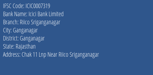 Icici Bank Riico Sriganganagar Branch Ganganagar IFSC Code ICIC0007319