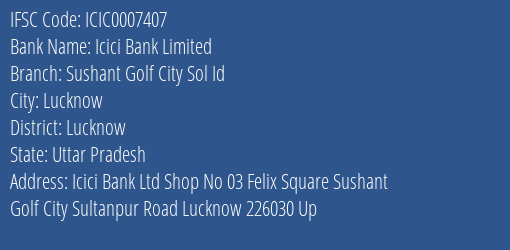 Icici Bank Sushant Golf City Sol Id Branch Lucknow IFSC Code ICIC0007407