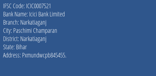 Icici Bank Narkatiaganj Branch Narkatiaganj IFSC Code ICIC0007521