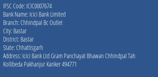 Icici Bank Chhindpal Bc Outlet Branch Bastar IFSC Code ICIC0007674