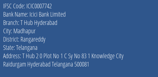 Icici Bank T Hub Hyderabad Branch Rangareddy IFSC Code ICIC0007742