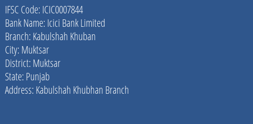 Icici Bank Kabulshah Khuban Branch Muktsar IFSC Code ICIC0007844