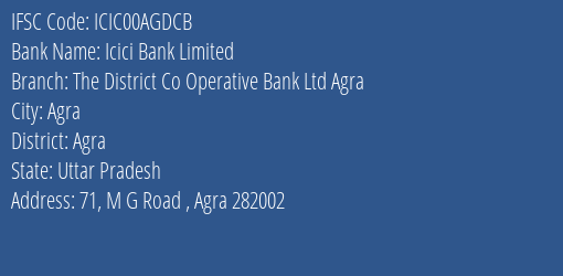 Icici Bank The District Co Operative Bank Ltd Agra Branch Agra IFSC Code ICIC00AGDCB