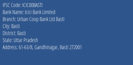 Icici Bank Urban Coop Bank Ltd Basti Branch Basti IFSC Code ICIC00BASTI