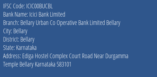 Icici Bank Limited Bellary Urban Co Operative Bank Limited Bellary Branch, Branch Code 0BUCBL & IFSC Code Icic00bucbl