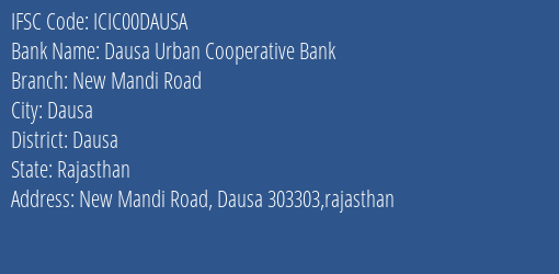 Dausa Urban Cooperative Bank New Mandi Road Branch Dausa IFSC Code ICIC00DAUSA