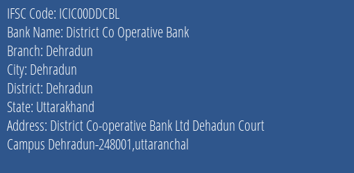 Icici Bank District Co Operative Bank Dehradun Branch Dehra Dun IFSC Code ICIC00DDCBL