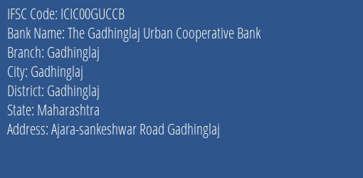 Icici Bank Limited The Gadhinglaj Urban Cooperative Bank Branch, Branch Code 0GUCCB & IFSC Code Icic00guccb