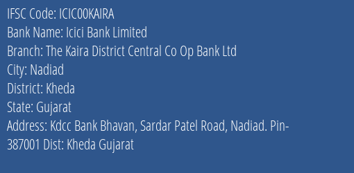 Icici Bank Limited The Kaira District Central Co Op Bank Ltd Branch, Branch Code 0KAIRA & IFSC Code ICIC00KAIRA