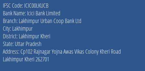 Icici Bank Limited Lakhimpur Urban Coop Bank Ltd Branch, Branch Code 0LKUCB & IFSC Code ICIC00LKUCB